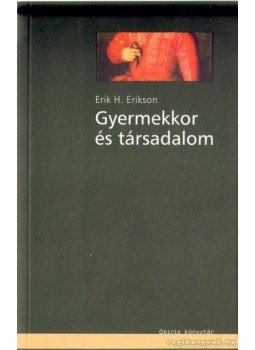 Erikson, Erik H. - Gyermekkor és társadalom Erikson, Erik H. - Gyermekkor és társadalom, Budapest 2002 antikvár könyv