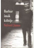 Reményi József Tamás - Barbár imák költője Sziveri János (Dedikált!)