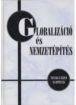 Bárdi Nándor - Globalizáció és nemzetépítés Bárdi Nándor - Globalizáció és nemzetépítés, Budapest 1999 antikvár könyv