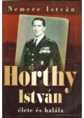 Nemere István - Horthy István élete és halála