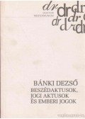 Bánki Dezső - Beszédaktusok, jogi aktusok és emberi jogok