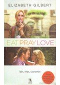 Elizabeth Gilbert - Eat, Pray, Love - Ízek, imák, szerelmek