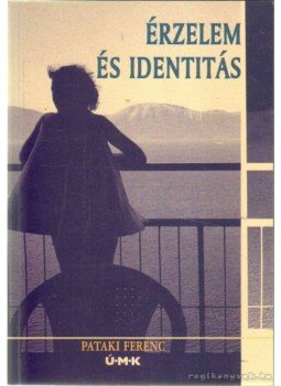 Pataki Ferenc - Érzelem és identitás Pataki Ferenc - Érzelem és identitás, Budapest 2004 antikvár könyv