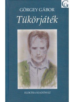 Görgey Gábor - Tükörjáték Görgey Gábor - Tükörjáték, 2003 antikvár könyv
