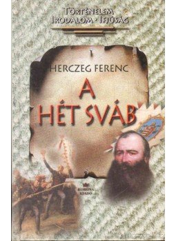 Herczeg Ferenc - A hét sváb Herczeg Ferenc - A hét sváb, Budapest 2002 antikvár könyv