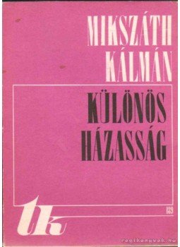 Mikszáth Kálmán - Különös házasság I. Mikszáth Kálmán - Különös házasság I., Kolozsvár 1978 antikvár könyv