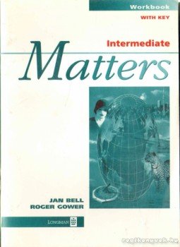 Bell, Jan, Gower, Roger - Matters Intermediate I.-II. Bell, Jan, Gower, Roger - Matters Intermediate I.-II., 1995 antikvár könyv