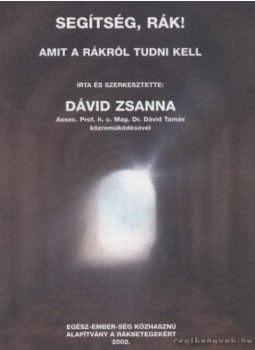 Dávid Zsanna - Segítség, rák! Dávid Zsanna - Segítség, rák!, Szolnok 2002 antikvár könyv