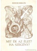 Bodor Miklós - Mit ér az élet? Ha szegény?
