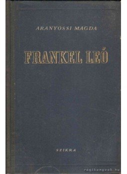 Aranyossi Magda - Frankel Leó Aranyossi Magda - Frankel Leó, Budapest 1952 antikvár könyv