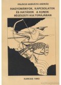 Pálóczi Horváth András - Hagyományok, kapcsolatok és hatások a kunok régészeti kultúrájában