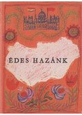 Antalffy Gyula - Édes hazánk