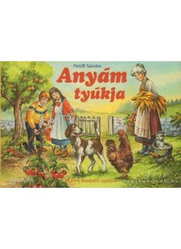 Petőfi Sándor - Anyám tyúkja Petőfi Sándor - Anyám tyúkja, Pécs 0 antikvár könyv