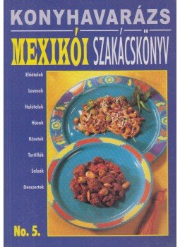 Justh Szilvia (szerk.) - Mexikói Szakácskönyv Justh Szilvia (szerk.) - Mexikói Szakácskönyv, Budapest 0 antikvár könyv