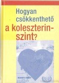 Dr. David L. Katz,Debra L. Gordon - Hogyan csökkenthető a koleszterinszint?