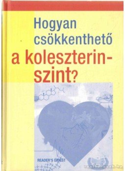 Dr. David L. Katz, Debra L. Gordon - Hogyan csökkenthető a koleszterinszint? Dr. David L. Katz, Debra L. Gordon - Hogyan csökkenthető a koleszterinszint?, Budapest 2010 antikvár könyv
