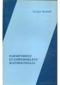 Steiger Kornél - Parmenidész és Empedoklész kozmológiája
