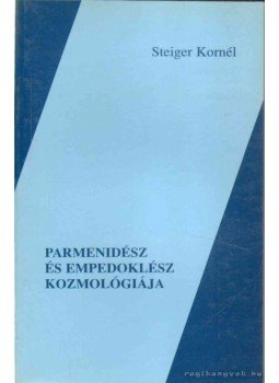 Steiger Kornél - Parmenidész és Empedoklész kozmológiája Steiger Kornél - Parmenidész és Empedoklész kozmológiája, Budapest 1998 antikvár könyv