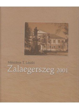 Mészáros T. László - Zalaegerszeg 2001 Mészáros T. László - Zalaegerszeg 2001, Zalaegerszeg 2001 antikvár könyv
