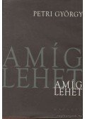 Petri György - Amíg lehet