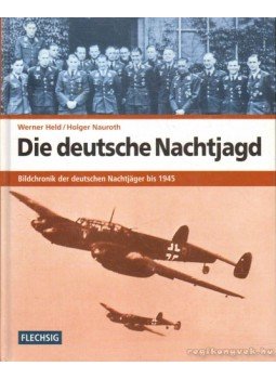 Held, Werner, Nauroth, Holger - Die deutsche Nachtjagd Held, Werner, Nauroth, Holger - Die deutsche Nachtjagd, Würzburg 2006 antikvár könyv