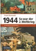 Kurowski, Franz - 1944 So war der 2. Weltkrieg