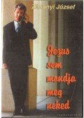 Zimányi József - Jézus sem mondja meg neked