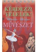 Kovács Ágota (szerk.) - Kérdezz! Felelek! - Művészet