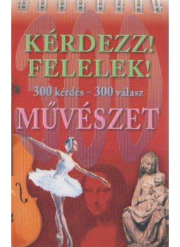 Kovács Ágota (szerk.) - Kérdezz! Felelek! - Művészet Kovács Ágota (szerk.) - Kérdezz! Felelek! - Művészet, 0 antikvár könyv