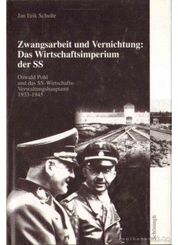 Schulte, Jan Erik - Zwangsarbeit und Vernichtung: Das Wirtschaftsimperium der SS Schulte, Jan Erik - Zwangsarbeit und Vernichtung: Das Wirtschaftsimperium der SS, 2001 antikvár könyv