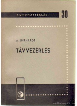 Ehrhardt, A. - Távvezérlés Ehrhardt, A. - Távvezérlés, Budapest 1966 antikvár könyv