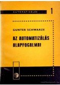 Schwarze, Gunter - Az automatizálás alapfogalmai