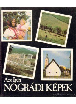 Ács Irén - Nógrádi képek Ács Irén - Nógrádi képek, 0 antikvár könyv