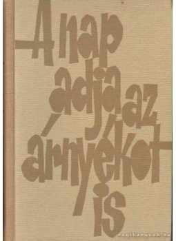 Katkó István - A nap adja az árnyékot is Katkó István - A nap adja az árnyékot is, Budapest 1961 antikvár könyv