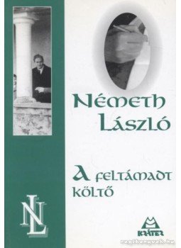 Németh László - A feltámadt költő Németh László - A feltámadt költő, Pomáz 2004 antikvár könyv
