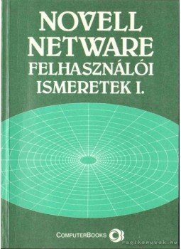 Tóth Bertalan, DR. Tamás Péter, Kelemen Gáspár, Golenczki István - Novell Netware felhasználói ismeretek I. Tóth Bertalan, DR. Tamás Péter, Kelemen Gáspár, Golenczki István - Novell Netware felhasználói ismeretek I., Budapest 1991 antikvár könyv