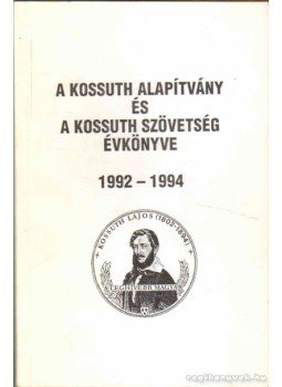 M. Pásztor József - A Kossuth Alapítvány és a Kossuth Szövetség évkönyve 1992-1994 M. Pásztor József - A Kossuth Alapítvány és a Kossuth Szövetség évkönyve 1992-1994, Budapest 1994 antikvár könyv