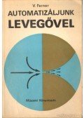 Ferner, V. - Automatizáljunk levegővel