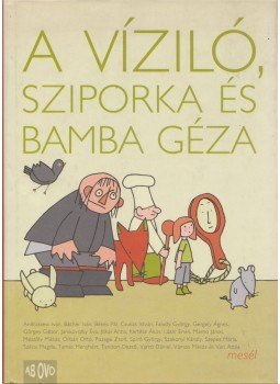 Szoboszlai Margit - A víziló, Sziporka és Bamba Géza, Budapest 2001 antikvár könyv