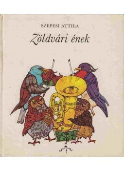 Szepesi Attila - Zöldvári ének Szepesi Attila - Zöldvári ének, Budapest 1979 antikvár könyv