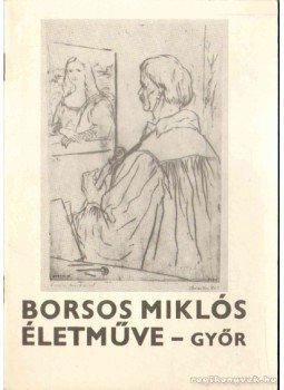 N. Mészáros Júlia - Borsos Miklós életműve N. Mészáros Júlia - Borsos Miklós életműve, Győr 1979 antikvár könyv