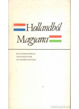 Bernáth István - Hollandból magyarra... Bernáth István - Hollandból magyarra..., Budapest 1986 antikvár könyv