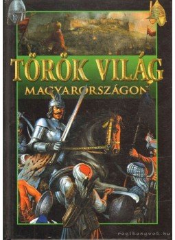 Kész Barnabás - Török világ Magyarországon Kész Barnabás - Török világ Magyarországon, 2007 antikvár könyv