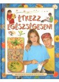 Demeter Györgyi Csilla (szerk.) - Étkezz egészségesen!