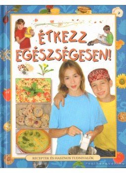 Demeter Györgyi Csilla (szerk.) - Étkezz egészségesen! Demeter Györgyi Csilla (szerk.) - Étkezz egészségesen!, 2008 antikvár könyv