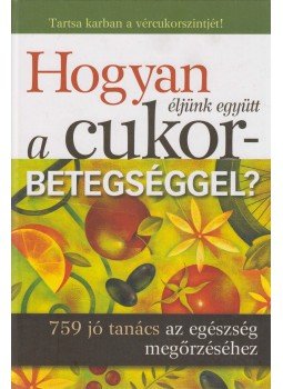 Dibás Gabriella - Hogyan éljünk együtt a cukorbetegséggel? Dibás Gabriella - Hogyan éljünk együtt a cukorbetegséggel?, Budapest 2010 antikvár könyv
