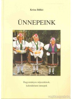 Kríza Ildikó - Ünnepeink Kríza Ildikó - Ünnepeink, 2006 antikvár könyv