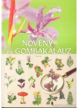 Bertók István, Brúgós Zenóbia - Növény- és gombakalauz Bertók István, Brúgós Zenóbia - Növény- és gombakalauz, Debrecen 0 antikvár könyv