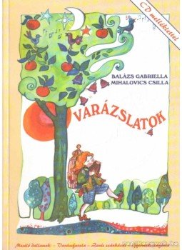 Balázs Gabriella, Mihalovics Csilla - Mesélő dallamok - Varázslatok Balázs Gabriella, Mihalovics Csilla - Mesélő dallamok - Varázslatok, Budapest 2004 antikvár könyv