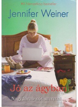Weiner, Jennifer - Jó az ágyban Weiner, Jennifer - Jó az ágyban, 0 antikvár könyv